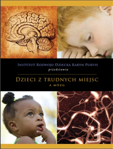 Dzieci z trudnych miejsc a mózg (Children from Hard Places and the Brain)